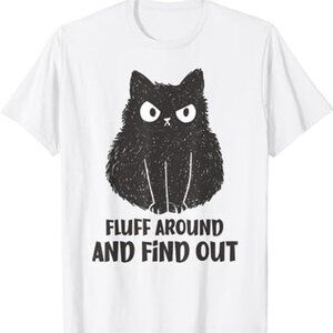 Funny Cat Fluff Around And Find Out Meme Unisex T-Shirt